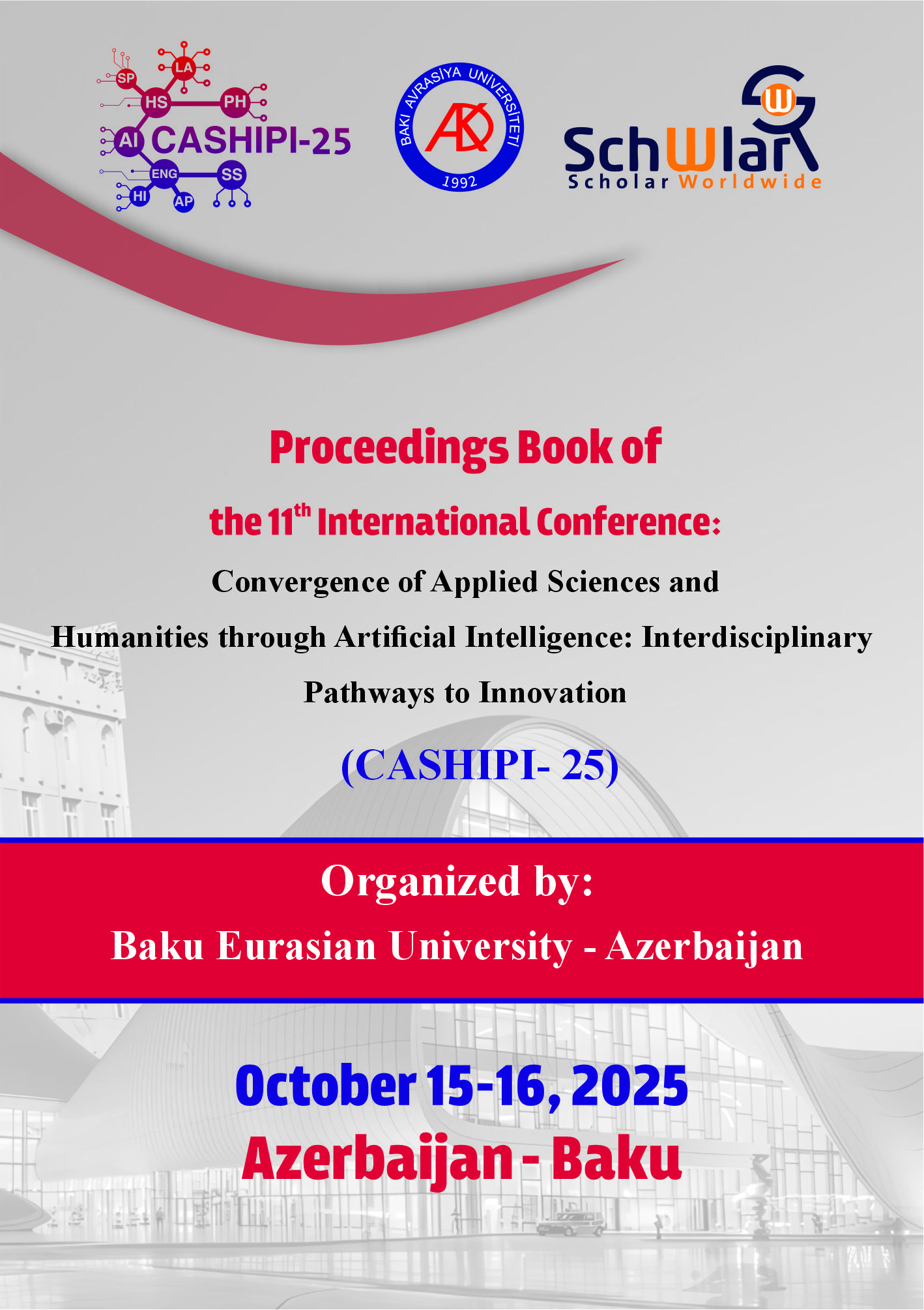 Proceedings book of the 11th International Conference: Convergence of Applied Sciences and Humanities through Artificial Intelligence: Interdisciplinary Pathways to Innovation (CASHIPI- 25)